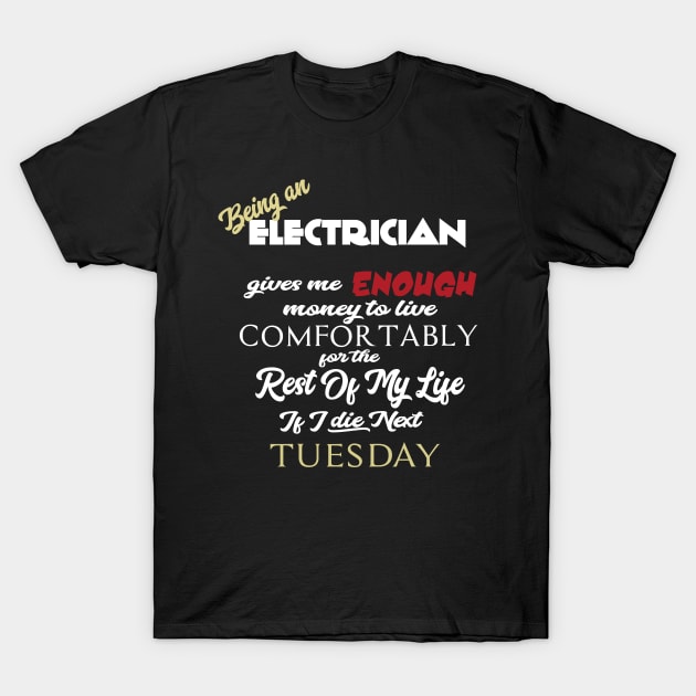 Being an Electrician T-Shirt by AshStore